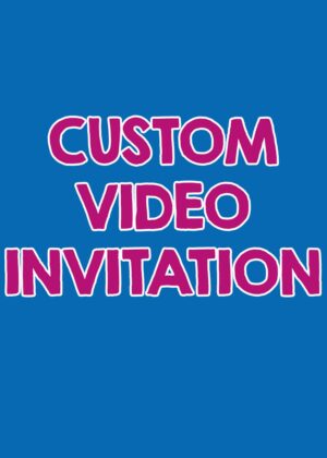 CUSTOM VIDEO INVITATION