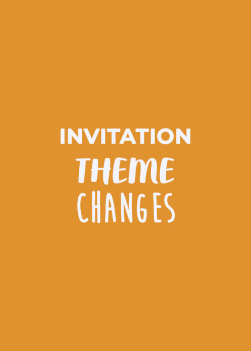 INVITATION THEME CHANGES